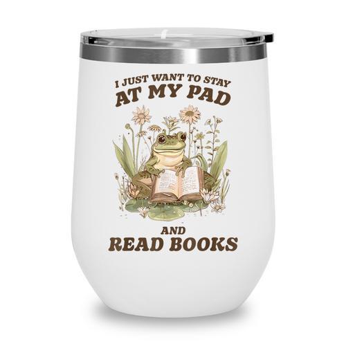 Stay At My Pad And Read Books Frog Introvert Reading Wine Tumbler - Bookorys CA
