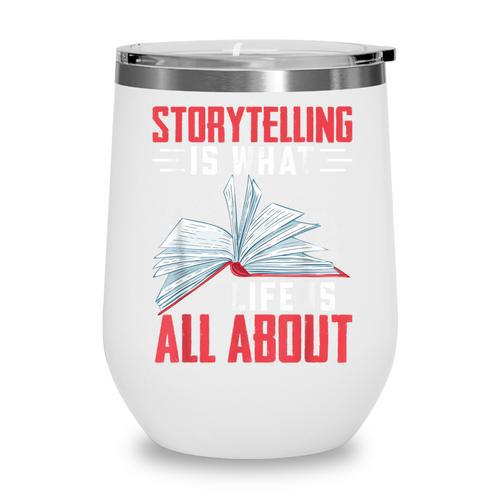 Storytelling Is What Life Is All About Book Wine Tumbler - Bookorys DE