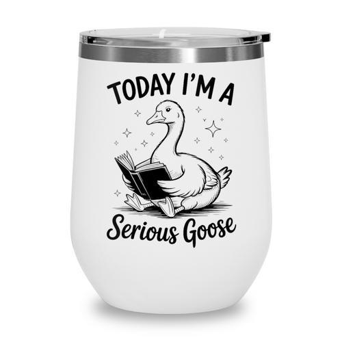 Today I'm A Serious Goose Animal Reading Book Lovers Wine Tumbler - Bookorys