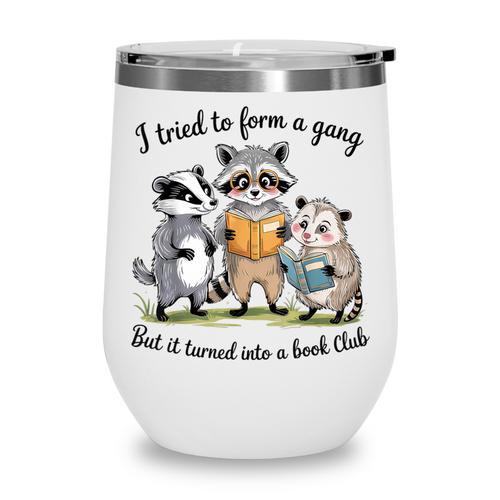 I Tried To Form A Gang But It Turned Into A Book-Club Reader Wine Tumbler - Bookorys