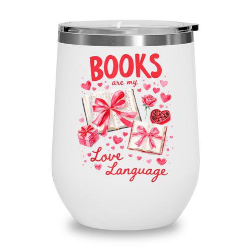 Valentines Book Lover Romance Books Are My Love Language Wine Tumbler - Bookorys DE