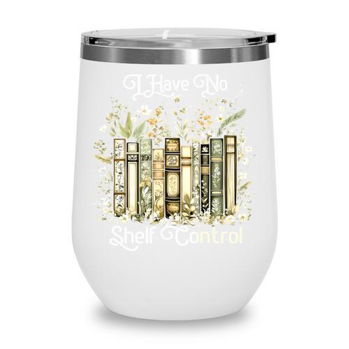 Vintage Floral Bookshelf I Have No Shelf Control Book Lovers Wine Tumbler - Bookorys AU
