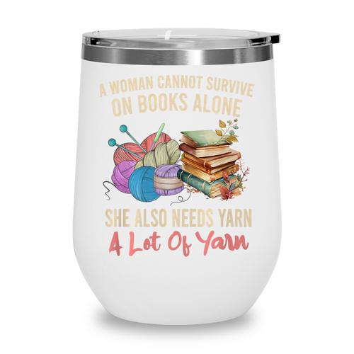 A Woman Cannot Survive On Books Alone She Needs Yarn Crochet Premium Tri-Blend Wine Tumbler - Bookorys DE