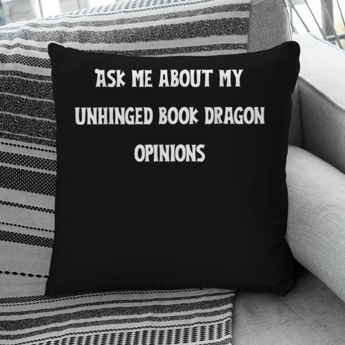 Ask Me About My Unhinged Book Dragon Opinions Fantasy Reader Pillowcase - Bookorys