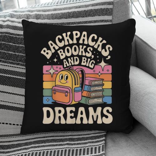 Backpacks Books And Big Dreams Cute Back To School Pillowcase - Bookorys DE