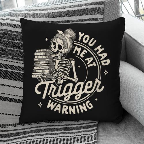 Banned Book Reading Bookish You Had Me At Trigger Warning Pillowcase - Bookorys