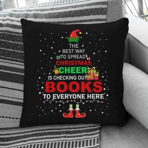 The Best Way To Spread Christmas Cheer Is Checking Out Books Pillowcase - Bookorys