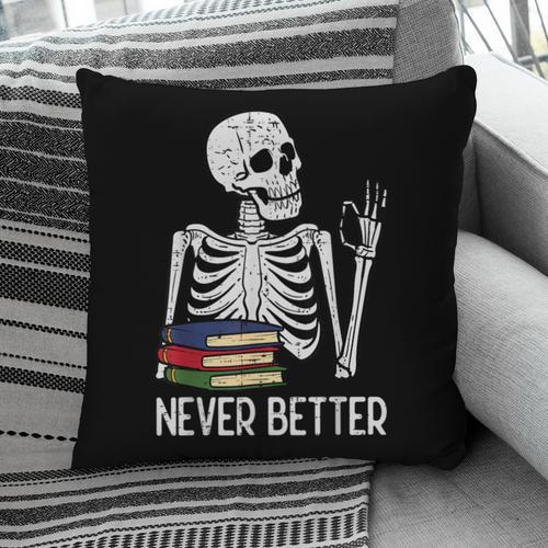 Never Better Skeleton Read Reading Book Librarian Men Women Pillowcase - Bookorys DE