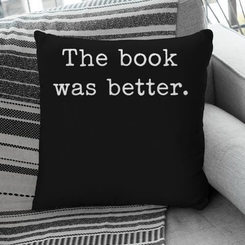 The Book Was Better Bookworm Impactful Distressed Quote Pillowcase - Bookorys