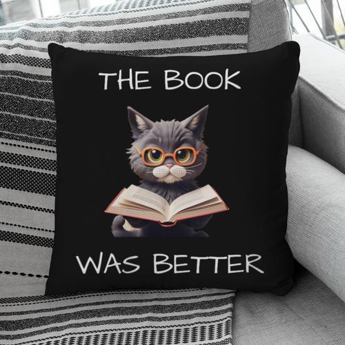 The Book Was Better Literature Teacher Reading Cat Lover Pillowcase - Bookorys UK