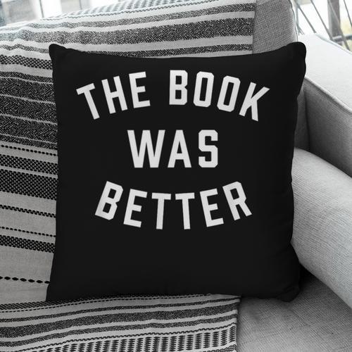 The Book Was Better Reading Literature Lover Pillowcase - Bookorys AU