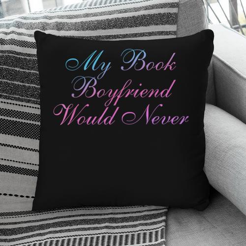 My Book Boyfriend Would Never Dark Romance Pillowcase - Bookorys DE