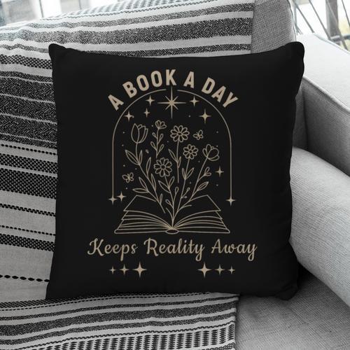 A Book A Day Keeps Reality Away Pillowcase - Bookorys