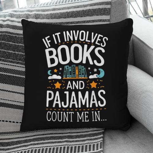 Book Lovers If It Involves Books And Pajamas Count Me In Pillowcase - Bookorys