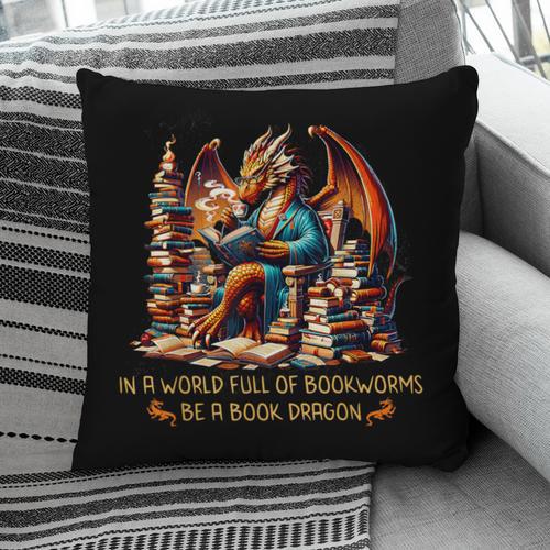 Book Lovers In A World Full Of Bookworms Be A Book Dragon Pillowcase - Bookorys