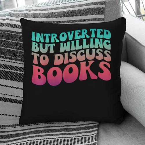 Bookish Reading Love Introverted But Willing To Discuss Book Pillowcase - Bookorys