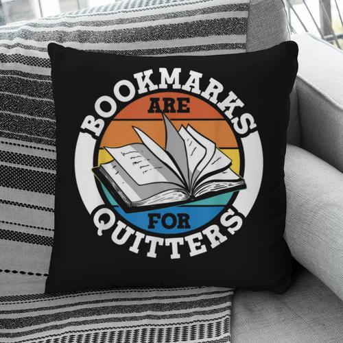 Bookmarks Are For Quitters Reader Read Book Reading Pillowcase - Bookorys