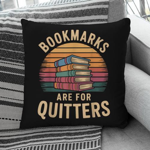 Bookmarks Are For Quitters Reading Book Lovers Pillowcase - Bookorys