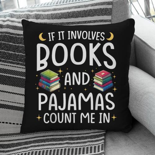 Books And Pajamas Count Me In Saying Read Book Lover Pillowcase - Bookorys CA
