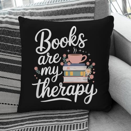 Books Are My Therapy Book Lover Coffee Books Flowers Bookish Pillowcase - Bookorys