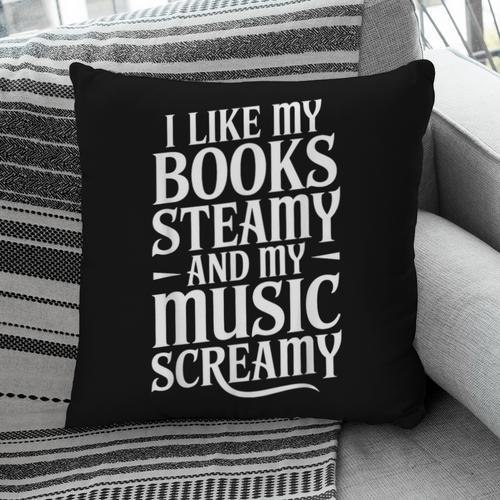 I Like My Books Steamy And My Music Screamy Pillowcase - Bookorys DE