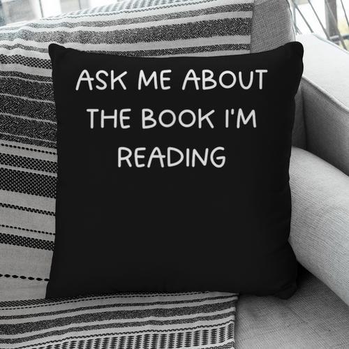 Bookworm Ask Me About The Book I'm Reading Pillowcase - Bookorys