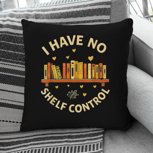 Bookworm I Have No Shelf Control Book Lover Pillowcase - Bookorys