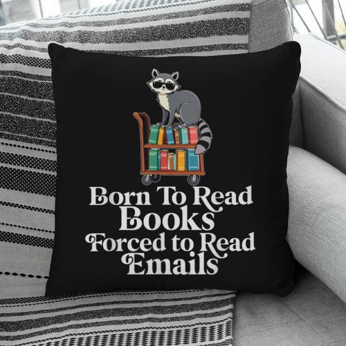 Born To Read Books Forced To Read Emails Book Lover Bookworm Pillowcase - Bookorys