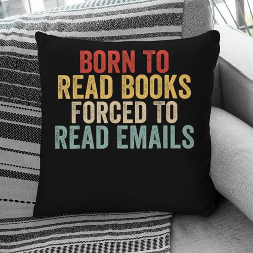 Born To Read Books Forced To Read Emails Reading Pillowcase - Bookorys