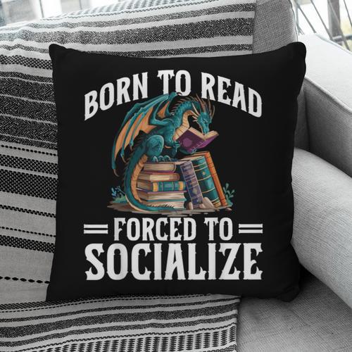 Born To Read Forced To Socialize Dragon Books Reading Pillowcase - Bookorys DE