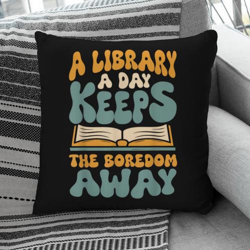 Borrow Books A Library A Day Keeps The Boredom Away Reading Pillowcase - Bookorys
