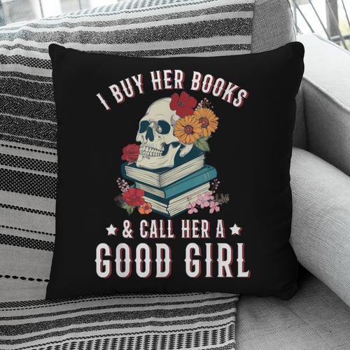I Buy Her Books Call Her A Good Girl Book Lover Skull Pillowcase - Bookorys