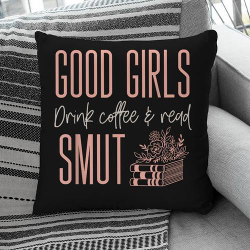 Coffee And Smut Good Girls Read Smutty Book Merch For Women Pillowcase - Bookorys AU