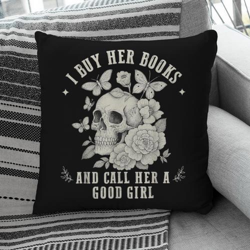 Cute I Buy Her Books And Call Her A Good Girl Book Lover Pillowcase - Bookorys