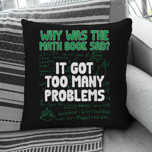 Dad Joke Why Was The Math Book Sad Pun Dad Jokes Pillowcase - Bookorys