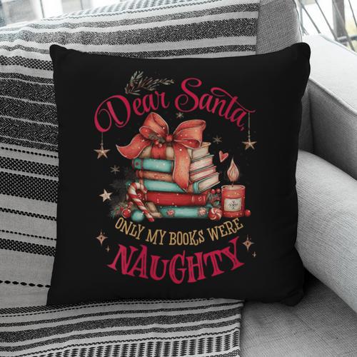 Dear Santa Only My Books Were Naughty Pillowcase - Bookorys AU