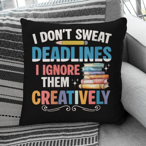 Don’t Sweat Deadlines Book Writer Author Writing Novelist Pillowcase - Bookorys