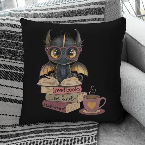 Dragon Read Books Be Kind Stay Weird Book Lover Pillowcase - Bookorys UK