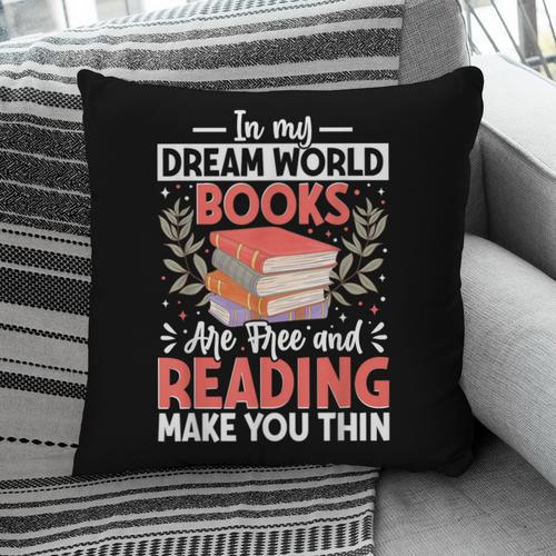 In My Dream World Books Are Free And Reading Make You Pillowcase - Bookorys UK