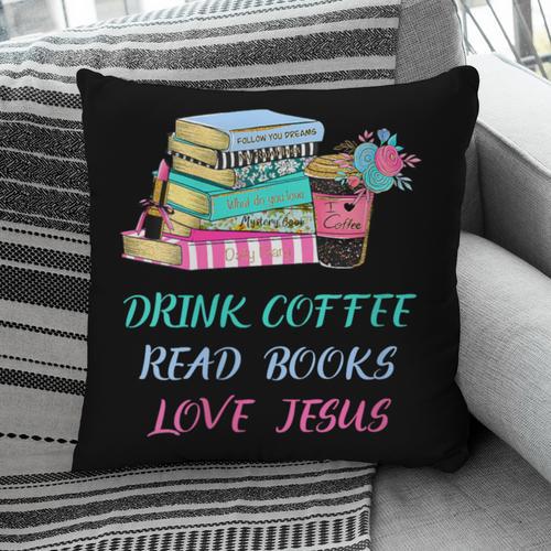Drink Coffee Read Books Love Jesus Christian Religious God Pillowcase - Bookorys