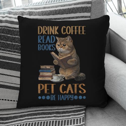 Drink Coffee Read Books Pet Cats Be Happy Bookworm Pillowcase - Bookorys DE