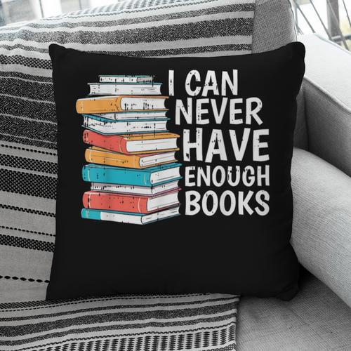I Can Never Have Enough Books Reading Lover Bookworm Reader Pillowcase - Bookorys DE