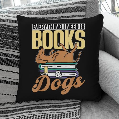 Everything I Need Is Books & Dogs Reader Book Read Reading Pillowcase - Bookorys