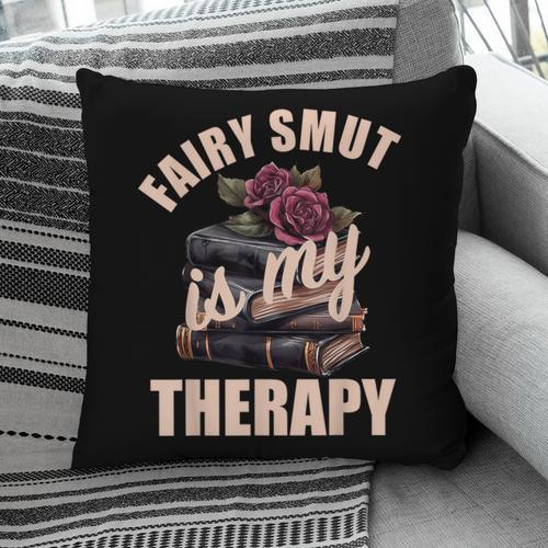Fairy Smut Is My Therapy Romantasy Spicy Books Faerie Tales Pillowcase - Bookorys