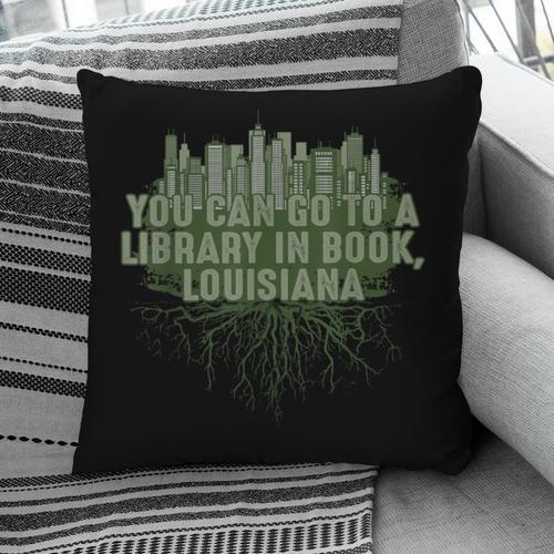 Go To a Library In Book Louisiana Pun LA Joke Baton Rouge Pillowcase - Bookorys DE