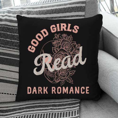 Good Girls Read Dark Romance Shirt Women Spicy Book Lovers Pillowcase - Bookorys CA