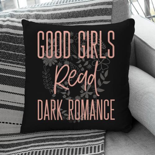 Good Girls Read Dark Romance Shirts For Women Book Lovers Pillowcase - Bookorys CA