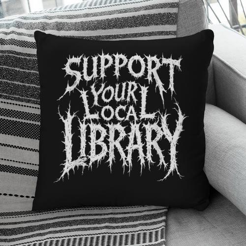 Gothic Support Your Local Library Lovers Book Pillowcase - Bookorys AU