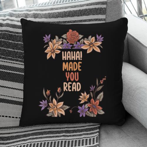 Haha Made You Read Shirt Book Reader Flower Floral Pillowcase - Bookorys