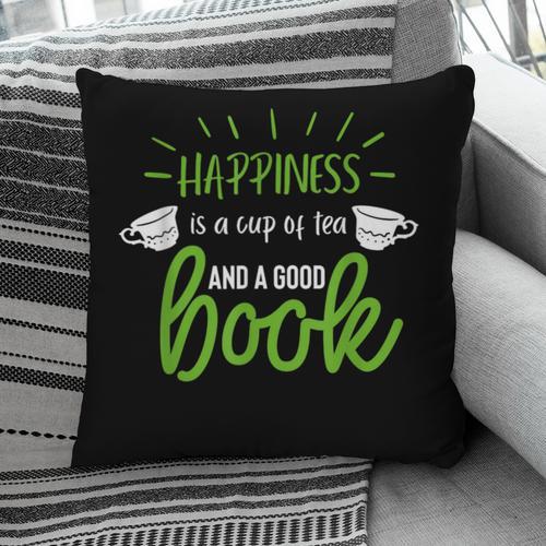 Happiness Is a Cup Of Tea And a Good Book Pillowcase - Bookorys UK